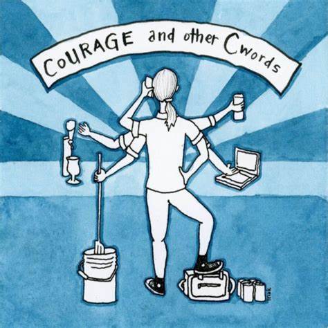 Courage and Other C words